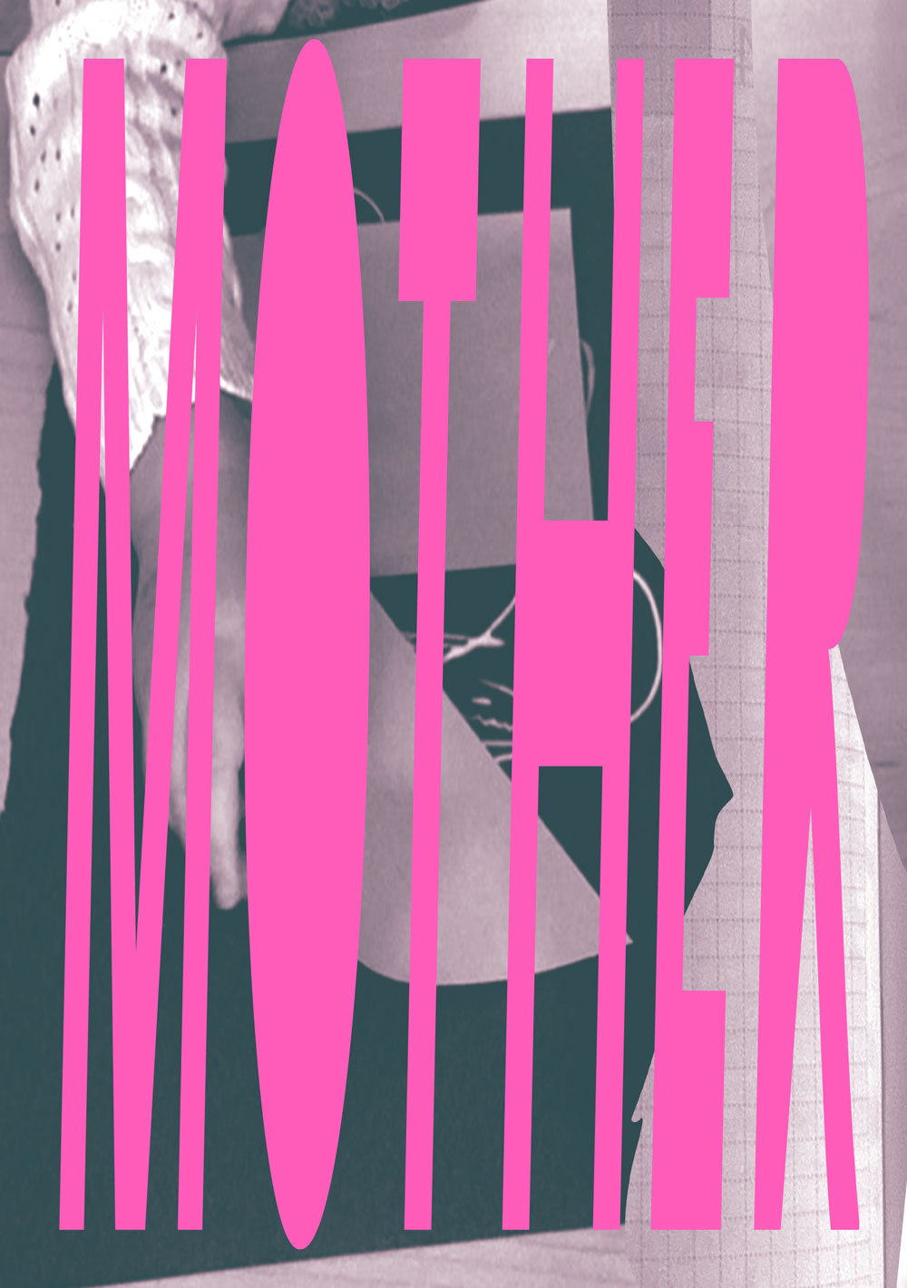 Digital typeset text 'MOTHER' over a handmade collage composition.